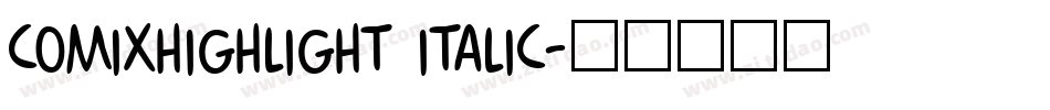 ComixHighlight Italic字体转换